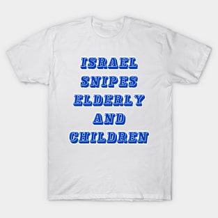 Israel Bombs Elderly and  Children - Front T-Shirt